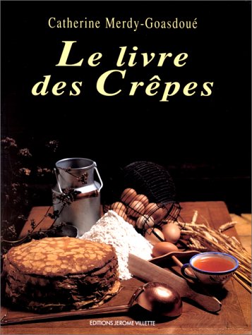 Le livre des crepes Catherine Merdy Goasdoue