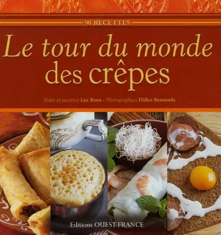 Le tour du monde des crepes Luc Roux